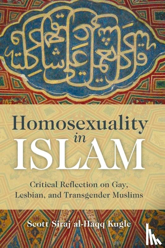 Kugle, Scott Siraj Al-Haqq - Homosexuality in Islam