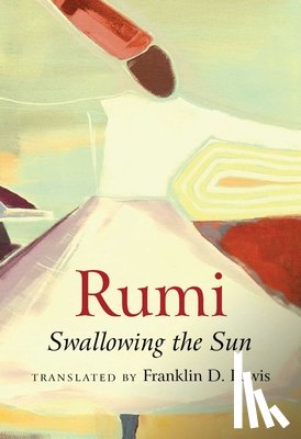 Lewis, Franklin D. - Rumi: Swallowing the Sun