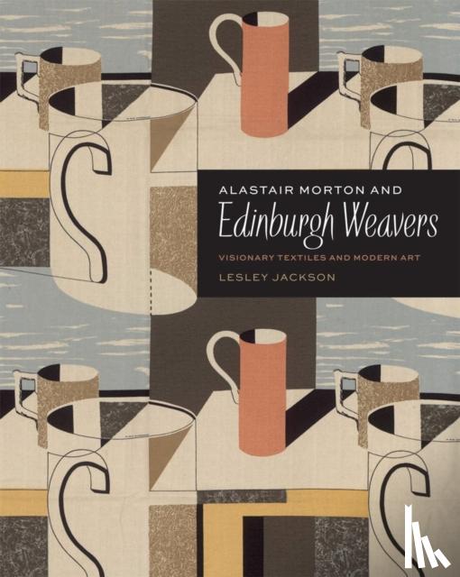 Jackson, Lesley - Alastair Morton and Edinburgh Weavers