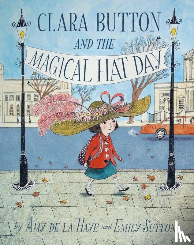 Amy de la Haye, Emily Sutton - Clara Button & the Magical Hat Day