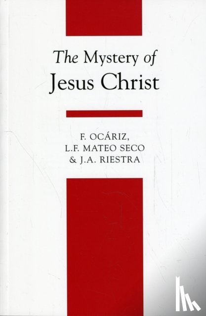 Ocariz, Fernando, Seco, L.F. Mateo, Riestra, J. A. - The Mystery of Jesus Christ