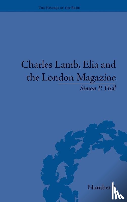 Hull, Simon P - Charles Lamb, Elia and the London Magazine