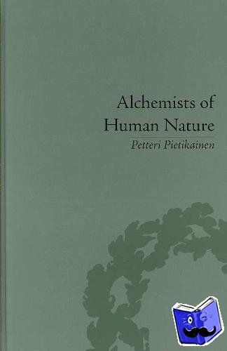 Pietikainen, Petteri - Alchemists of Human Nature