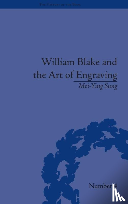 Sung, Mei-Ying - William Blake and the Art of Engraving