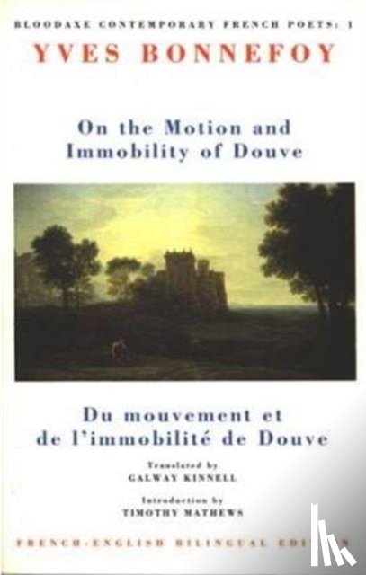 Bonnefoy, Yves - On the Motion & Immobility of Douve