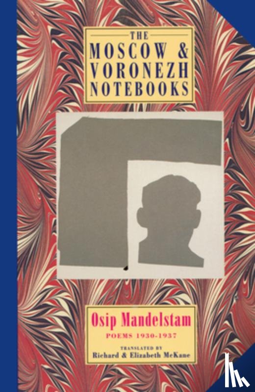 Mandelstam, Osip - The Moscow & Voronezh Notebooks