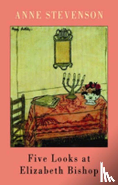 Stevenson, Anne - Five Looks at Elizabeth Bishop