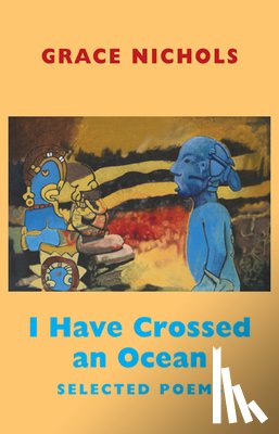 Nichols, Grace - I Have Crossed an Ocean