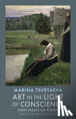 Marina Tsvetaeva - Art in the Light of Conscience