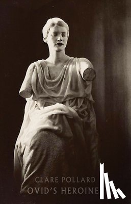 Pollard, Clare - Ovid's Heroines