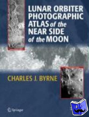 Byrne, Charles - Lunar Orbiter Photographic Atlas of the Near Side of the Moon