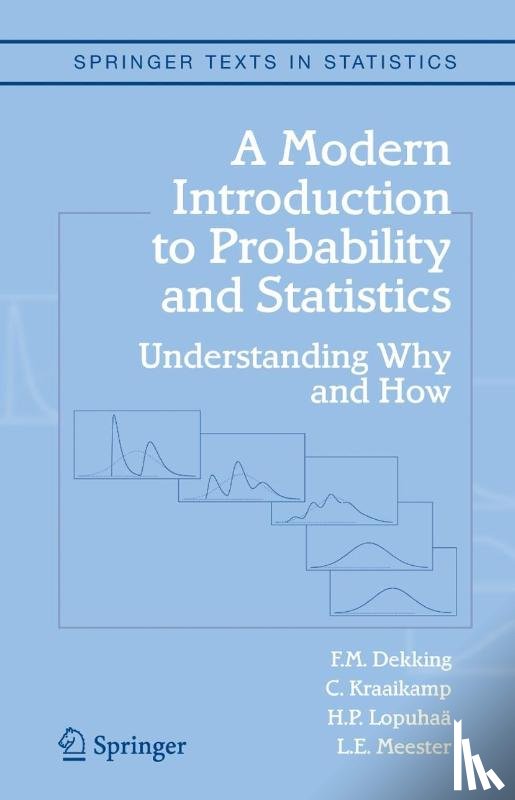 Dekking, F.M., Kraaikamp, C., Lopuhaa, H.P., Meester, L.E. - A Modern Introduction to Probability and Statistics