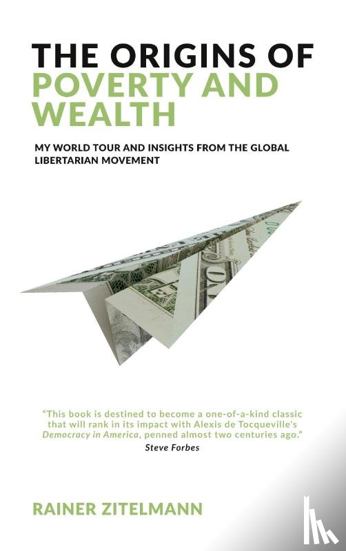 Zitelmann, Rainer - The Origins of Poverty and Wealth