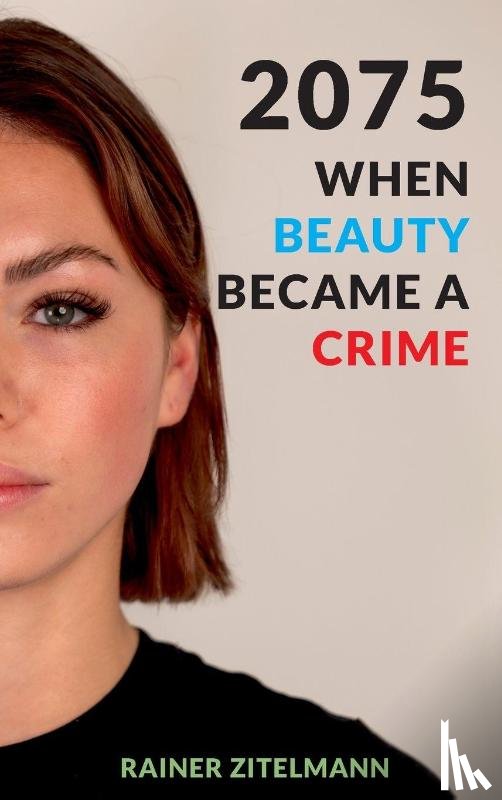 Zitelmann, Rainer - 2075 - When Beauty Became a Crime