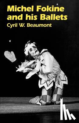Beaumont, Cyril W. - Michel Fokine and His Ballets