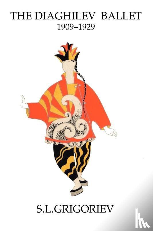 Grigoriev, S.L. - The Diaghilev Ballet 1909-1929