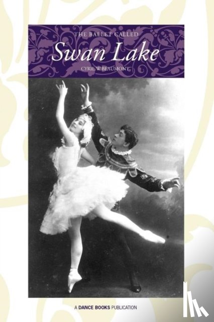 Beaumont, Cyril W - The Ballet Called Swan Lake