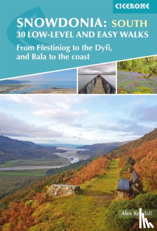 Kendall, Alex - Snowdonia: 30 Low-level and Easy Walks - South