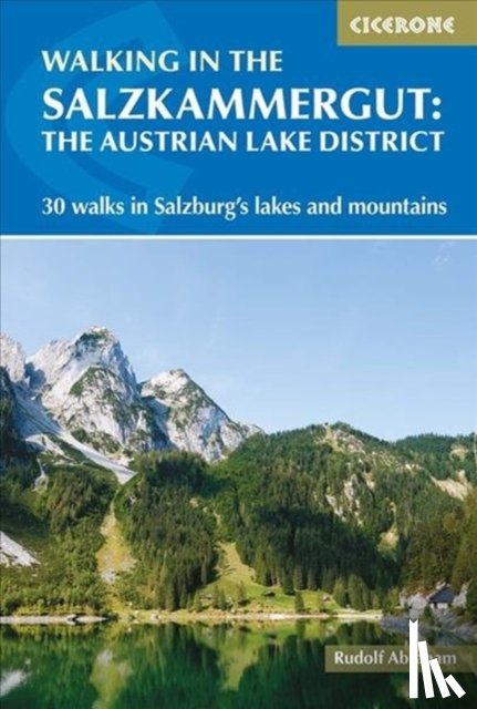 Abraham, Rudolf - Walking in the Salzkammergut: the Austrian Lake District