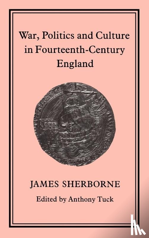 Sherborne, James - War, Politics and Culture in 14th-Century England