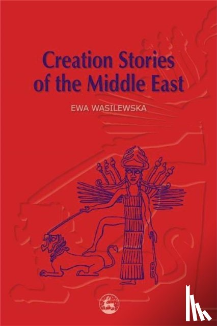 Wasilewska, Ewa - Creation Stories of the Middle East