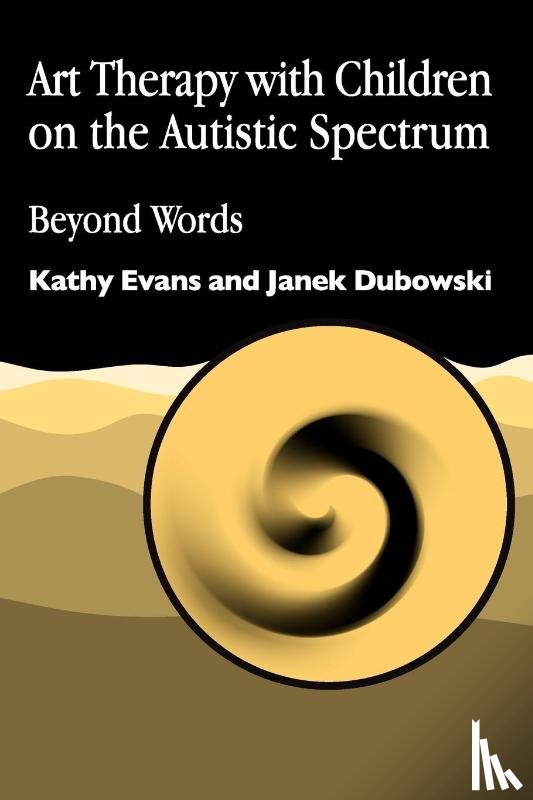 Evans, Kathy, Dubowski, Janek - Art Therapy with Children on the Autistic Spectrum