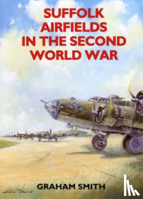 Smith, Graham - Suffolk Airfields in the Second World War