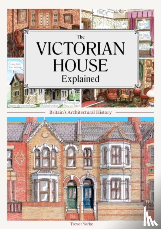 Yorke, Trevor - The Victorian House Explained