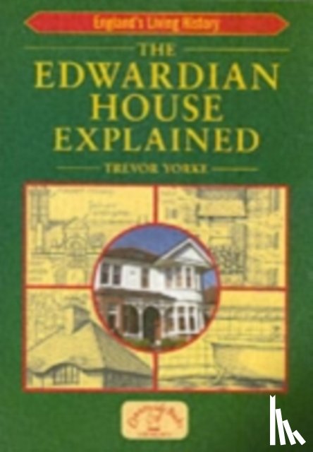 Yorke, Trevor - The Edwardian House Explained