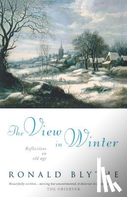 Blythe, Ronald - The View in Winter
