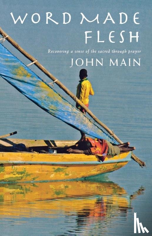 Main, John - Word Made Flesh