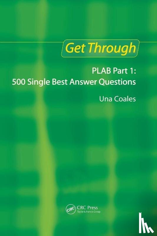 Coales, Una F - Get Through PLAB Part 1: 500 Single Best Answer Questions