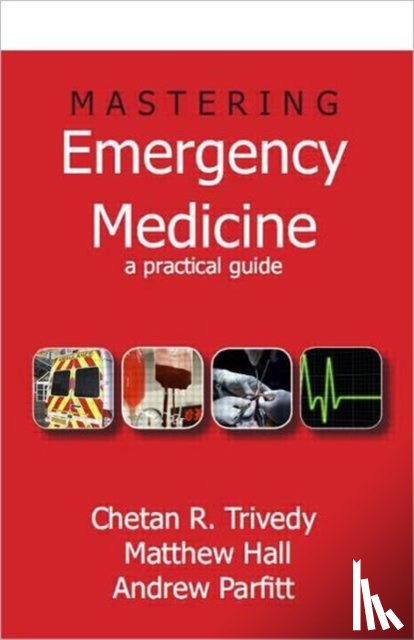 Trivedy, Chetan (BDS FDS.RCS (Eng) MBBS PhD MCEM FRSH, Hall, Matthew (BM BChPhD MCEM is Specialty Doctor in Emergency Medicine at the Princess Royal University Hospital, Parfitt, Andrew (MAEd - Mastering Emergency Medicine
