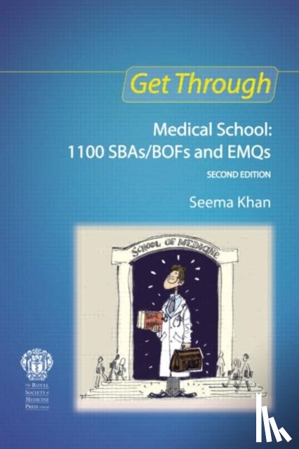 Khan, Seema - Get Through Medical School: 1100 SBAs/BOFs and EMQs, 2nd edition