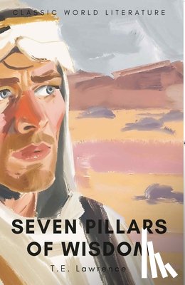 Lawrence, T.E. - Seven Pillars of Wisdom
