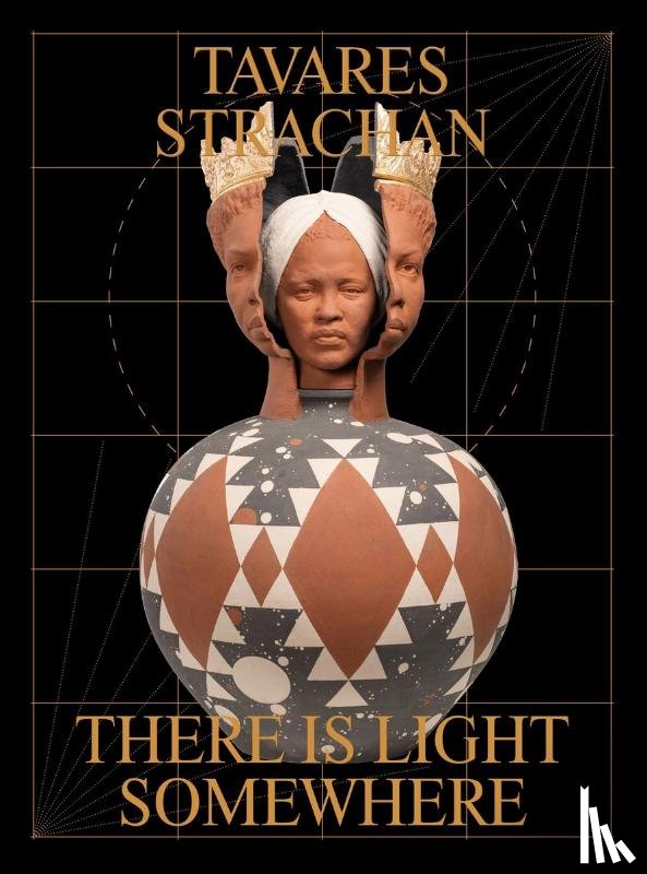 Rugoff, Ralph, Eshun, Ekow, Cao, Maggie - Tavares Strachan: There is Light Somewhere