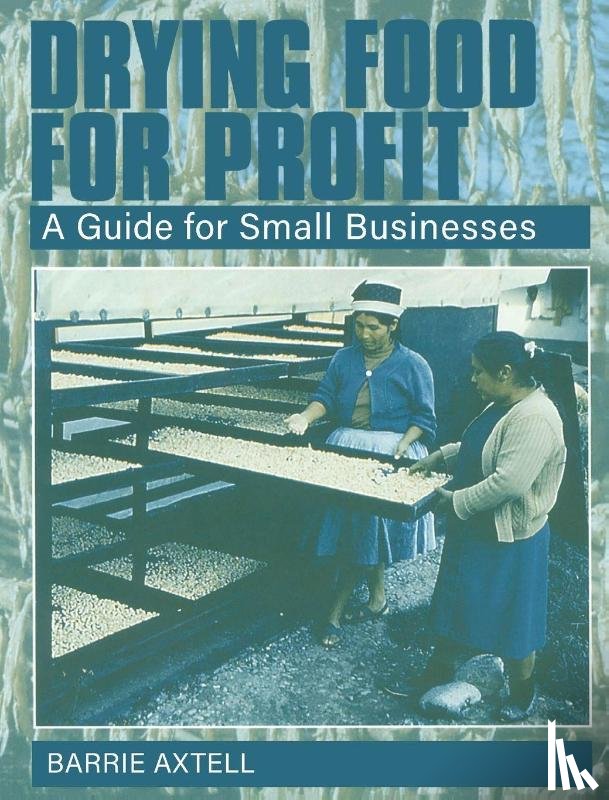 Axtell, Barrie - Drying Food for Profit