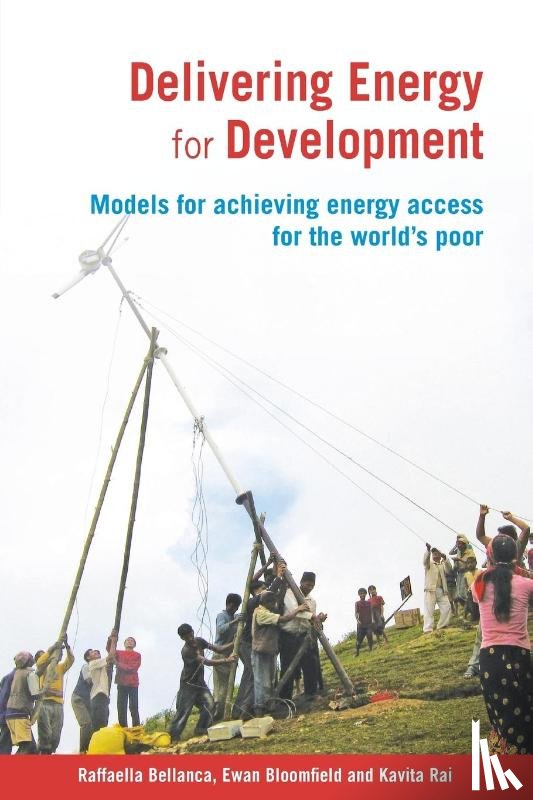 Bellanca, Raffaella, Bloomfield, Dr Ewan, Rai, Kavita - Delivering Energy for Development
