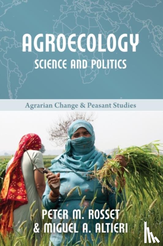 Rosset, Peter M, Altieri, Miguel A (Associate Professor and Associate Entomologist, University of California) - Agroecology: Science and Politics