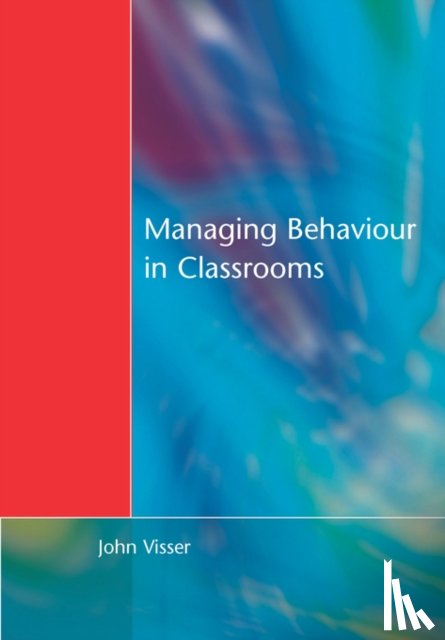 Visser, John - Managing Behaviour in Classrooms