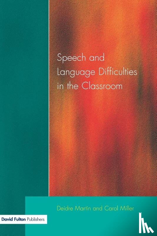 Martin, Deirdre, Miller, Carol - Speech and Language Difficulties in the Classroom