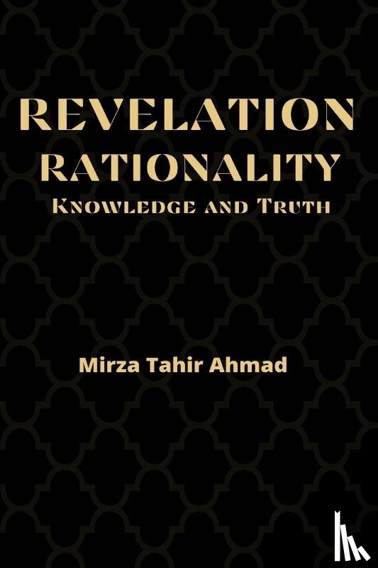 Ahmad, Mirza Tahir - Revelation, Rationality, Knowledge and Truth