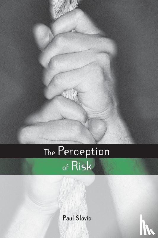 Slovic, Paul (University of Oregon - The Perception of Risk