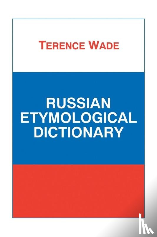 Wade, Terence - Russian Etymological Dictionary