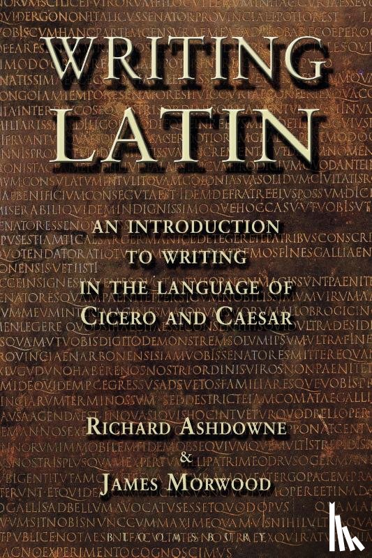 Morwood, James, Ashdowne, Richard - Writing Latin