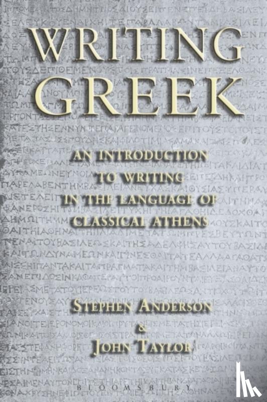 Anderson, Stephen (University of Oxford, UK), Taylor, Dr John (Lecturer in Classics, University of Manchester, previously Tonbridge School, UK) - Writing Greek