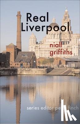 Griffiths, Niall, Finch, Peter - Real Liverpool