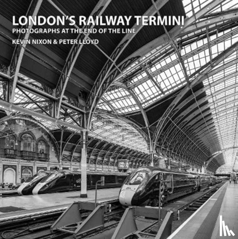 Peter Lloyd, Kevin Nixon - London's Railway Termini