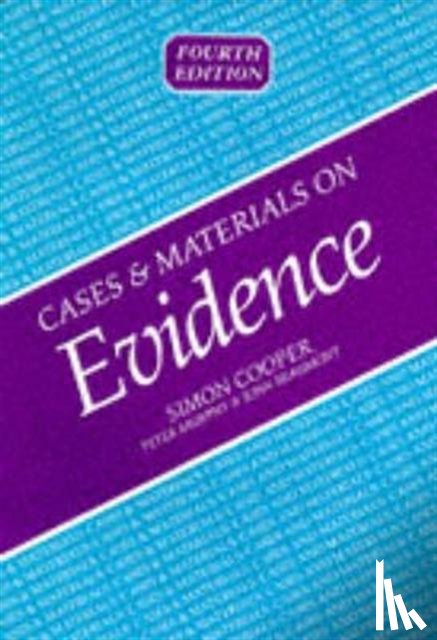 Cooper, Simon (Lecturer in Law, Murphy, Peter, Beaumont, John (Senior Lecturer - Cases and Materials on Evidence