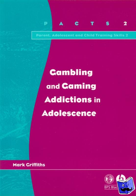 Griffiths, Mark (Nottingham Trent University) - Gambling and Gaming Addictions in Adolescence